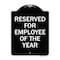 Signmission Reserved for Employee of the Year Heavy-Gauge Aluminum Architectural Sign, 24" x 18", BW-1824-23203 A-DES-BW-1824-23203 - alternate 1